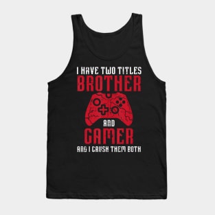 Two Titles Brother Gamer Gaming Men Boys Kids Teens Youth Tank Top